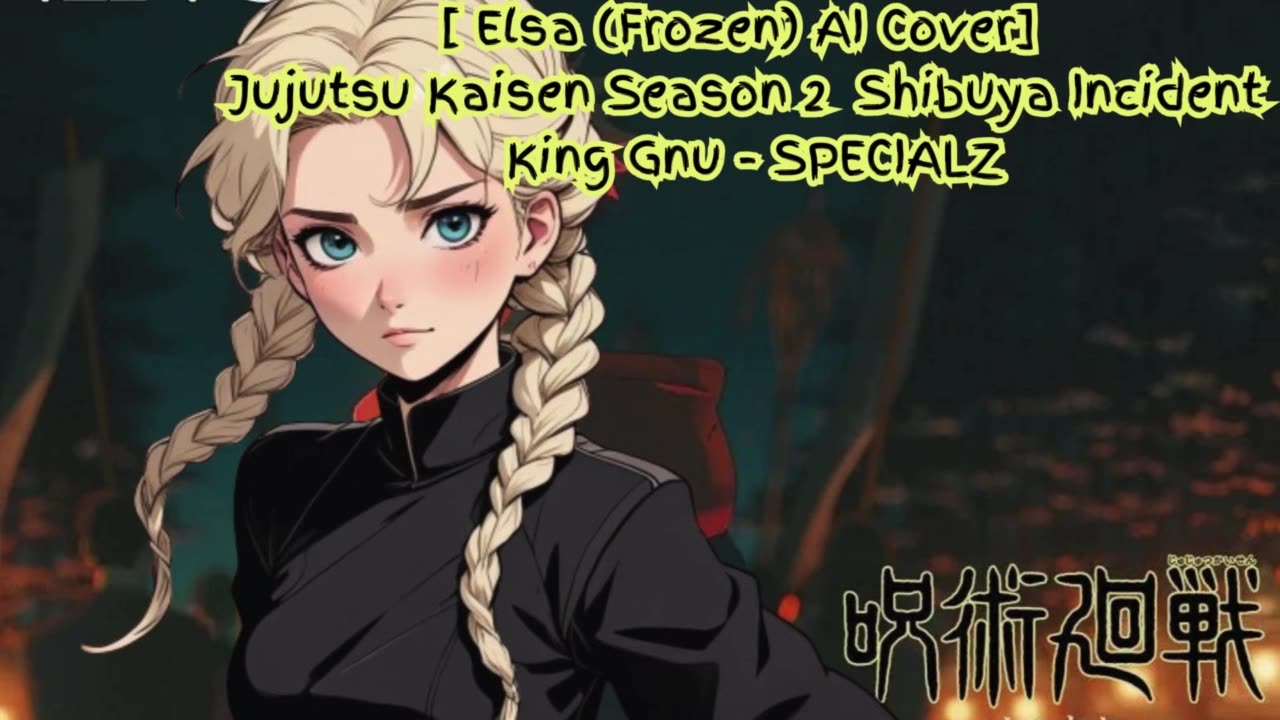 [Elsa (Frozen) sings/AI Cover] Jujutsu Kaisen Season 2 Opening 2 King Gnu - SPECIALZ