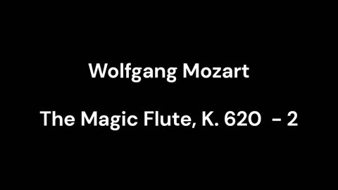 The Magic Flute, K. 620 - 2