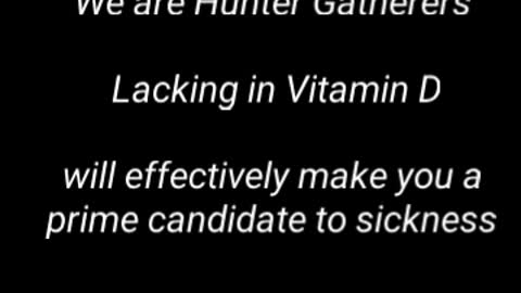 We are hunter Gatherers Vitamin D