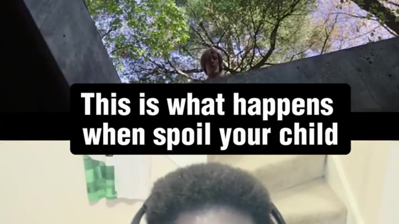 This happens when you spoil your child