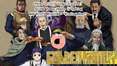[Peter Griffin sings/AI Cover] Golden Kamuy Season 1 Opening | MAN WITH A MISSION - "Winding Road"