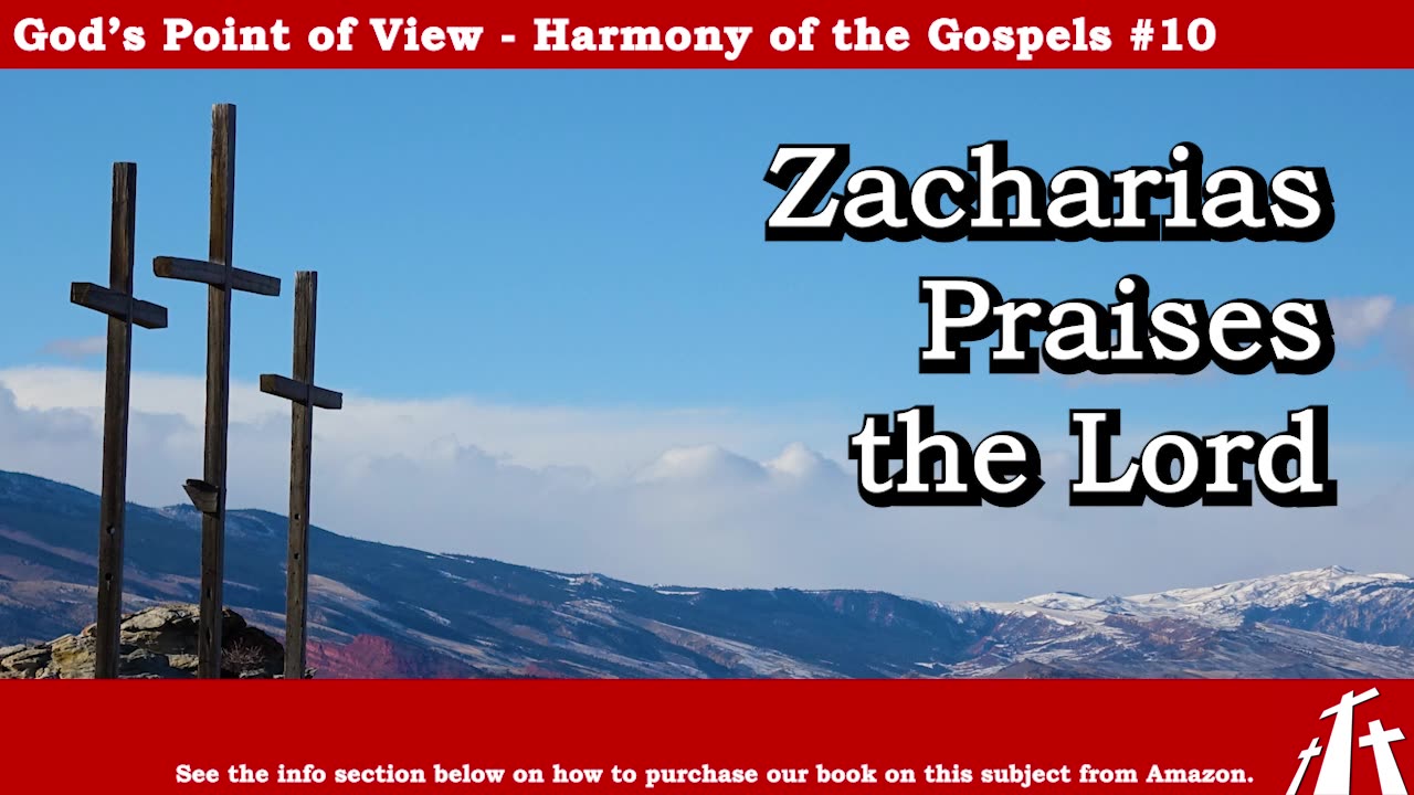 Harmony of the Gospels #10 - Zacharias Praises the Lord || BIBLE TEACHING GOSPEL