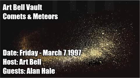 ART BELL VAULT, 1997-03-07 COMETS & METEORS