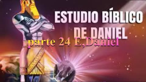 Parte 24 del Estudio de Daniel_ Dr: Armando Alducín