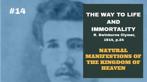 #14: NATURAL MANIFESTIONS OF THE KINGDOM OF HEAVEN: The Way To Life And Immortality, Reuben Clymer