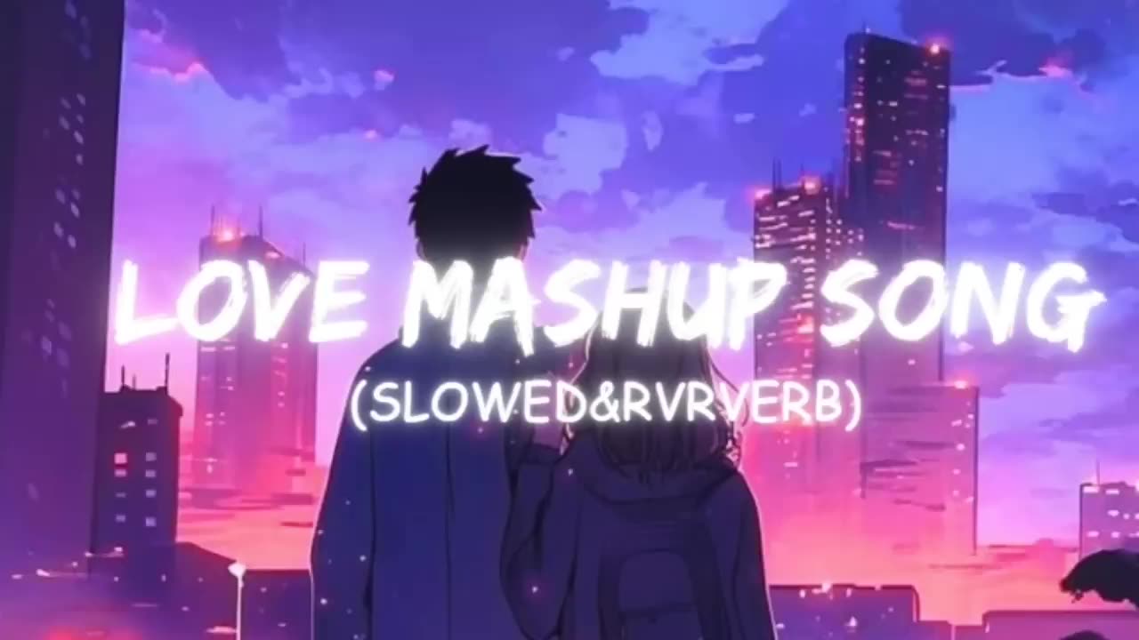 Love mashup song in Hindi Bollywood lofi song