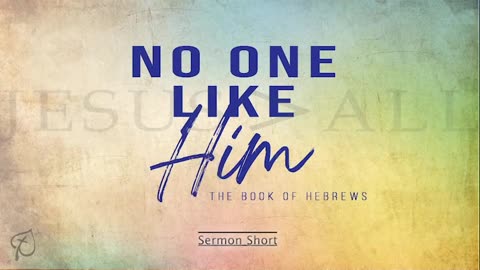 No One Like Him | Hebrews 10:11-14 | Sermon Short