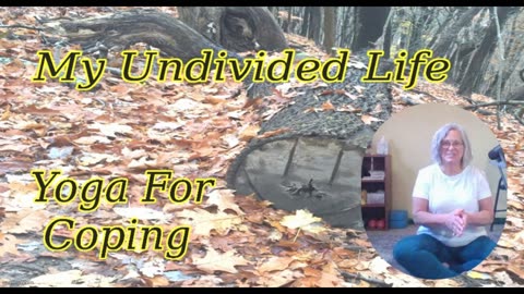 My Undivided Life Yoga For Coping #5 - Mental Focus