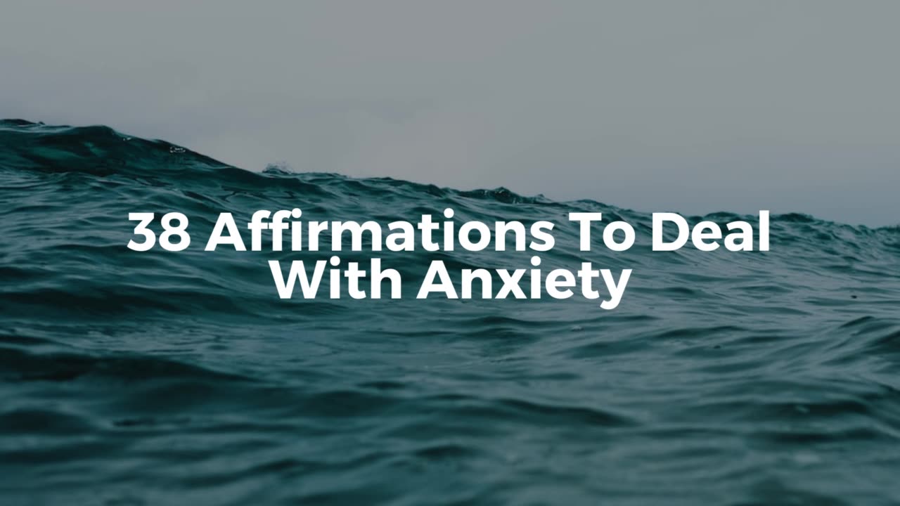 38 Affirmations To Deal With Anxiety