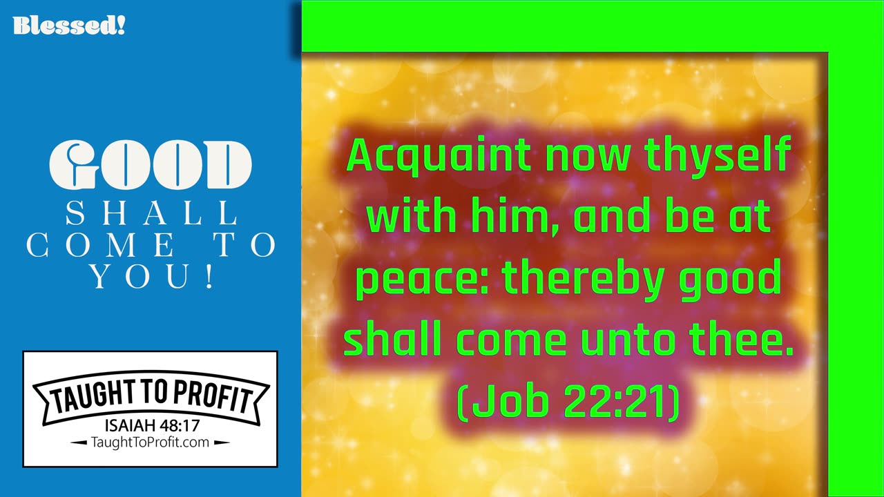Good Shall Come To You!