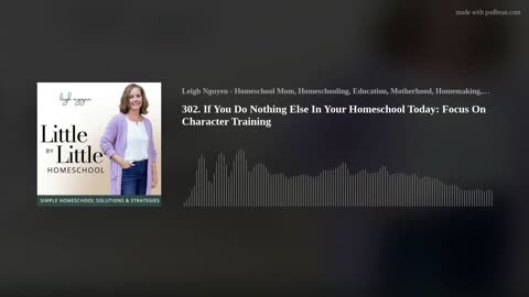 302. If You Do Nothing Else In Your Homeschool Today: Focus On Character Development