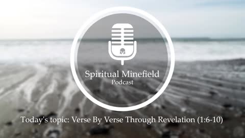 Podcast: Verse By Verse Through Revelation (1:6-10)