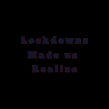 Lockdowns made us realize