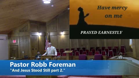 Pastor Robb Foreman// "And Jesus Stood Still part 2."
