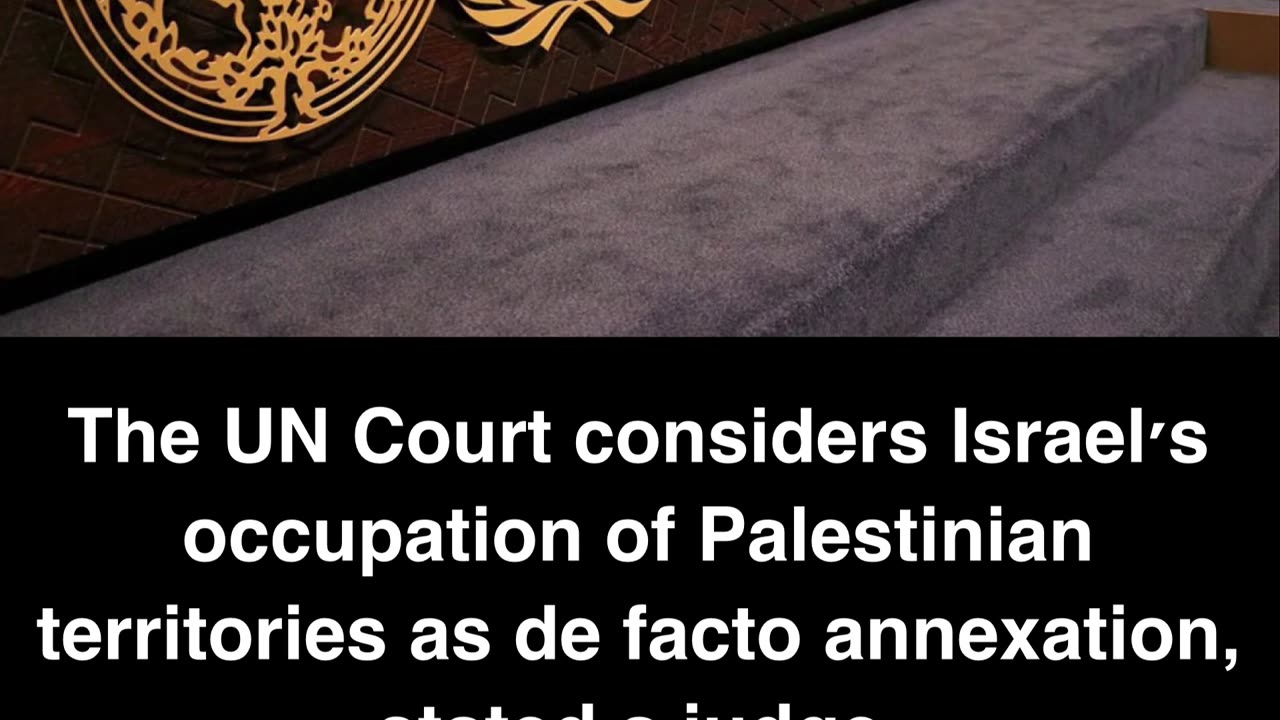 The UN Court considers Israel's occupation of Palestinian territories as de facto annexation