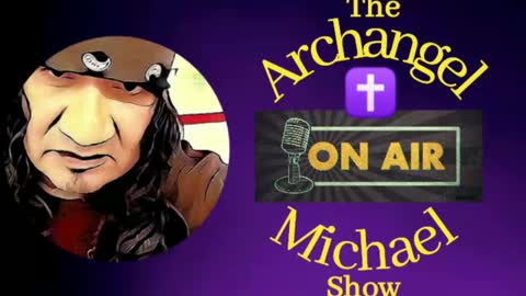 Archangel Michael "ON AIR" Show Episode #86