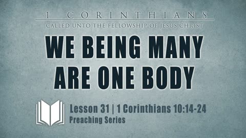 32 - We Being Many Are One Body 1 Corinthians 10_14-24