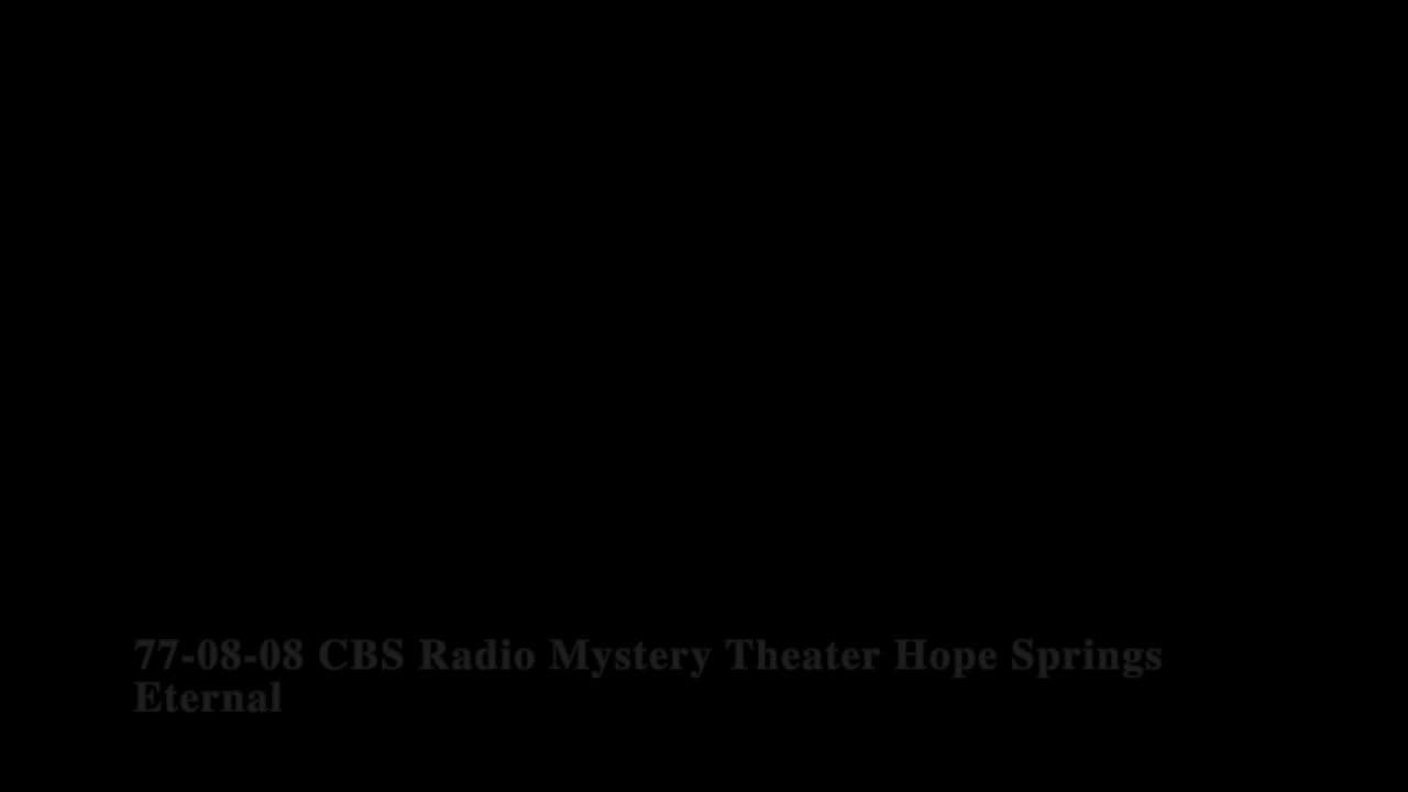 77-08-08 CBS Radio Mystery Theater Hope Springs Eternal