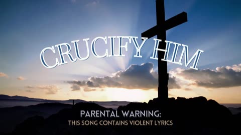 Song: Crucify Him