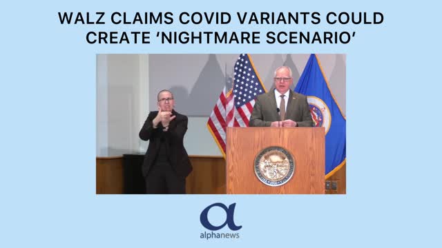 Walz claims COVID variants could create 'nightmare scenario'