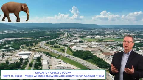 SITUATION UPDATE TODAY (SEPT 15, 2022) - MORE WHISTLEBLOWERS ARE SHOWING UP AGAINST THEM