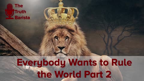 Everybody Wants to Rule the World, Part 2
