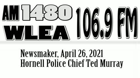 Wlea Newsmaker, April 26, 2021, Hornell Police Chief Ted Murray
