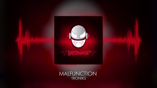 Troniks - Malfunction