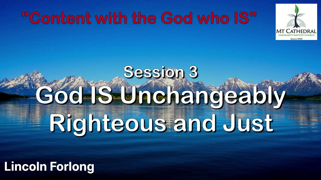 Session 3 - God Is Unchangeably Righteous and Just
