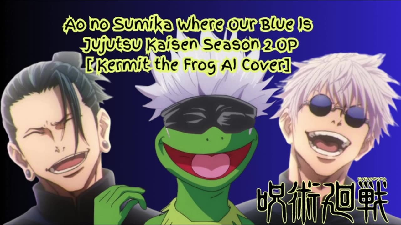 [Kermit the Frog /AI Cover] Ao no Sumika/Where Our Blue is/Jujutsu Kaisen Season 2 Opening
