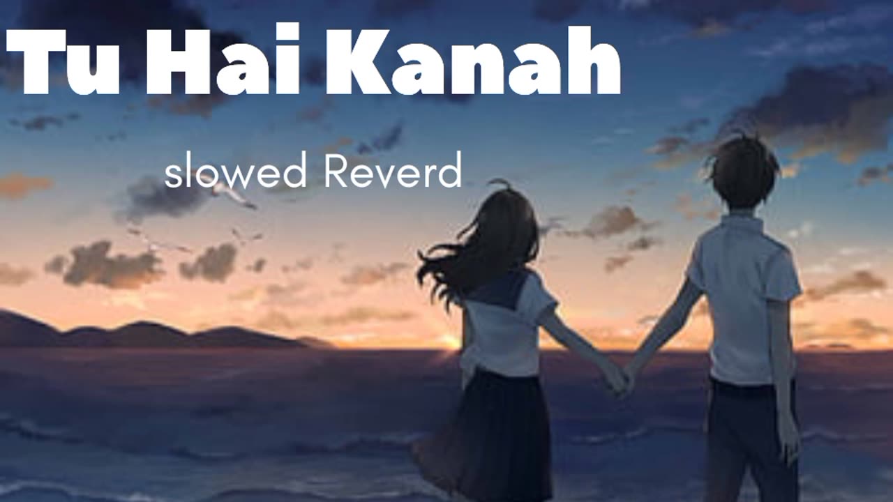 Tu Hai Kanah Slowed Reverb Song || Chaal Chal Tu Slowed Reverb Song ||