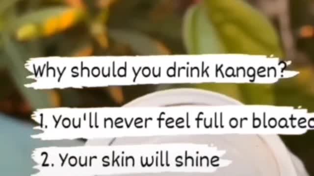 Why should you drink Kangen?