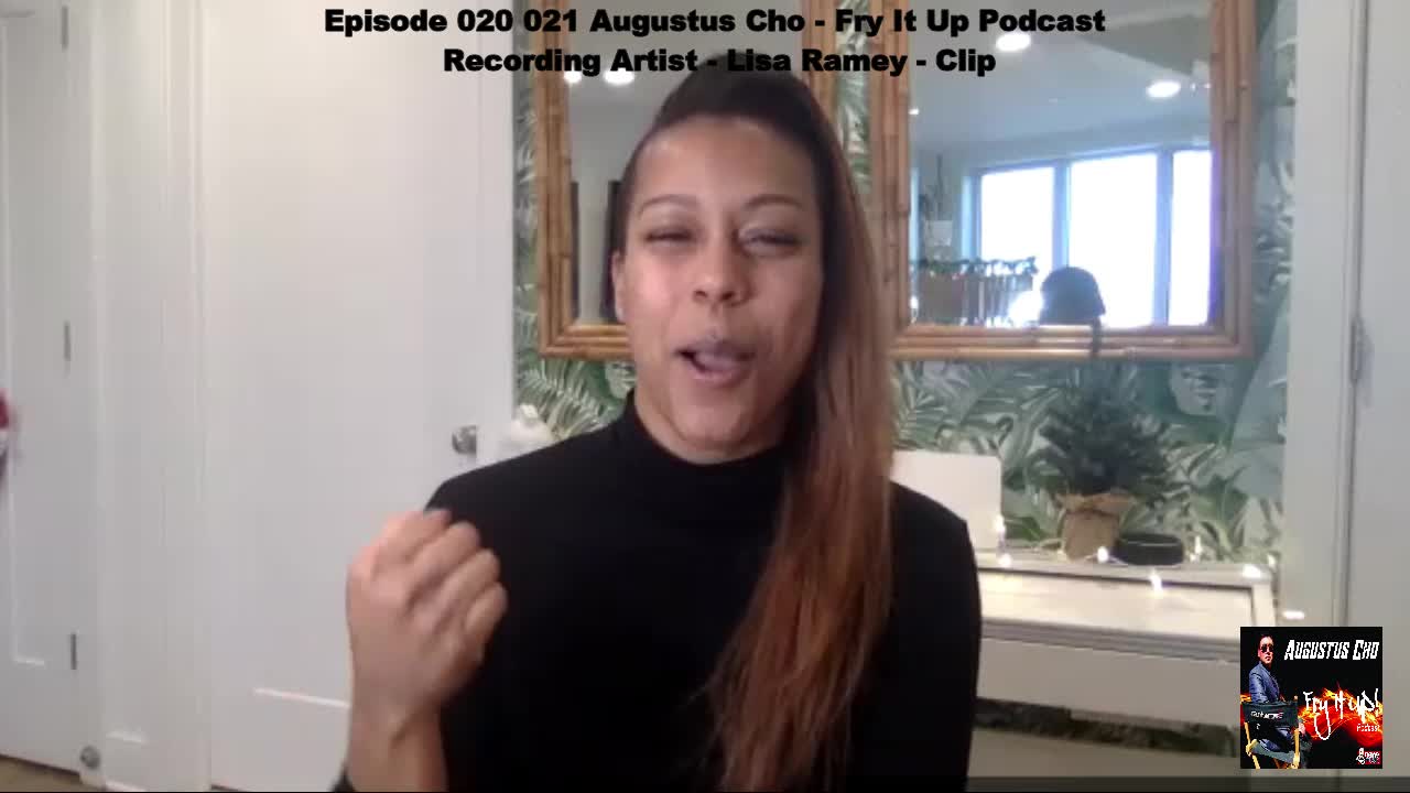 Episode 020 021 Augustus Cho - Fry It Up Podcast - Recording Artist - Lisa Ramey - Clip