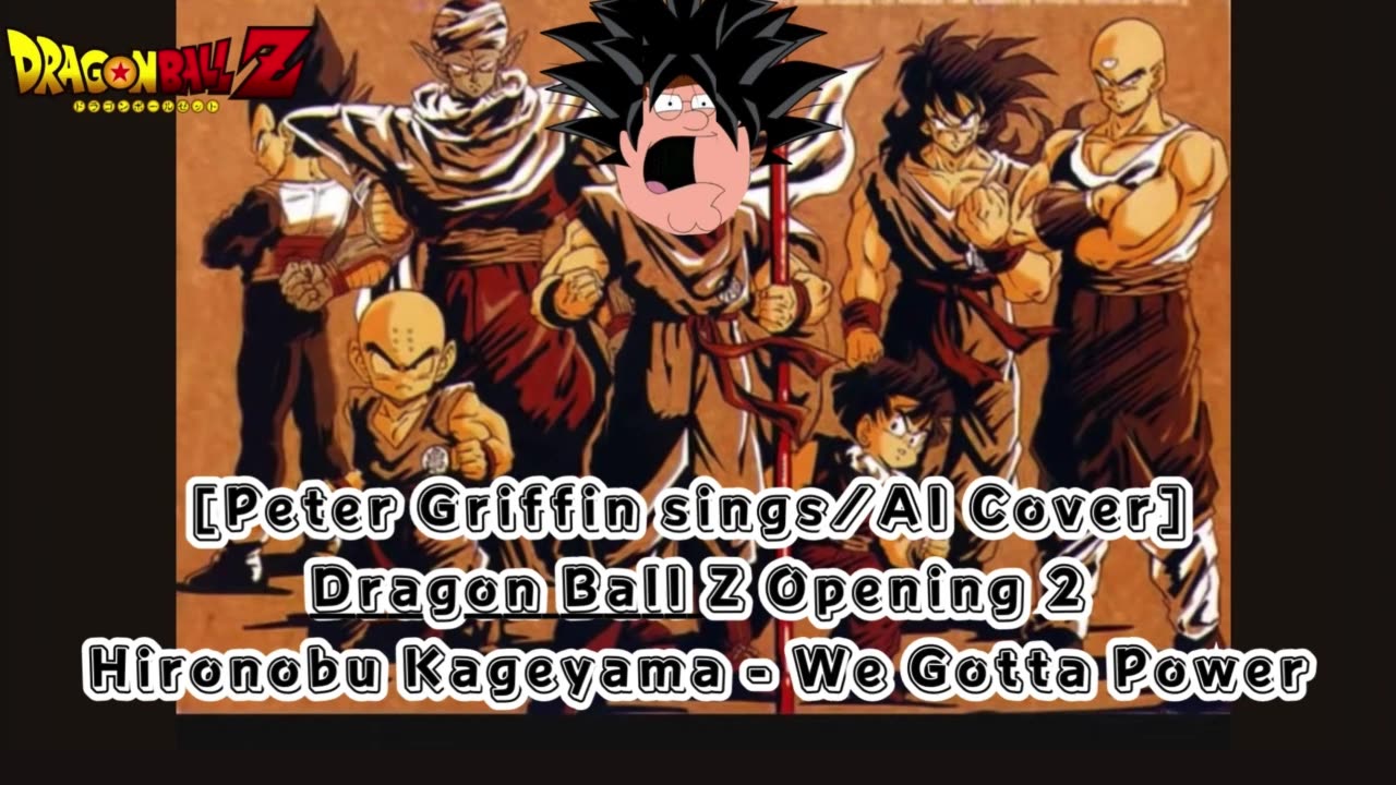 [Peter Griffin sings/AI Cover] Dragon Ball Z Opening 2 | Hironobu Kageyama - We Gotta Power