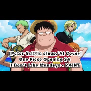 [Peter Griffin sings/AI Cover] One Piece Opening 24 I Don't Like Mondays - PAINT