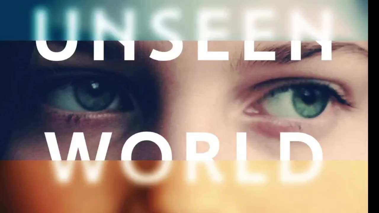 THE UNSEEN WORLD