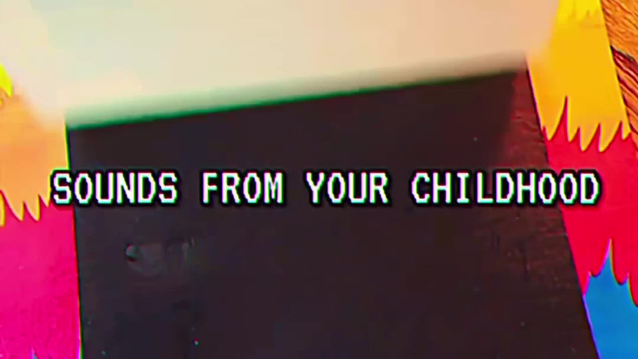 Sounds from your childhood…