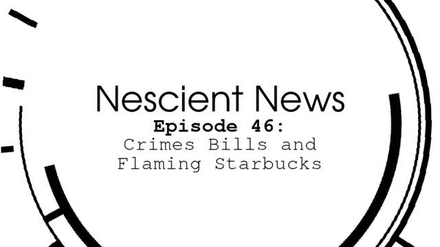 Episode 46: Crimes Bills and Flaming Starbucks