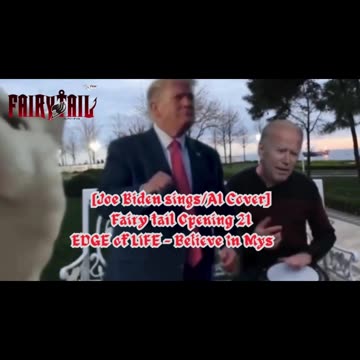 [Joe Biden sings/AI Cover] Fairy tail Opening 21 EDGE of LIFE - Believe In Myself