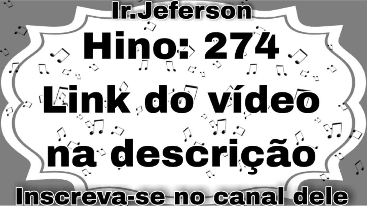 Hino: 274 - Hinário N°5 - Ir.Jeferson