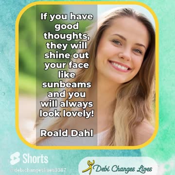 Good Thoughts Shine From Your Face 🌞