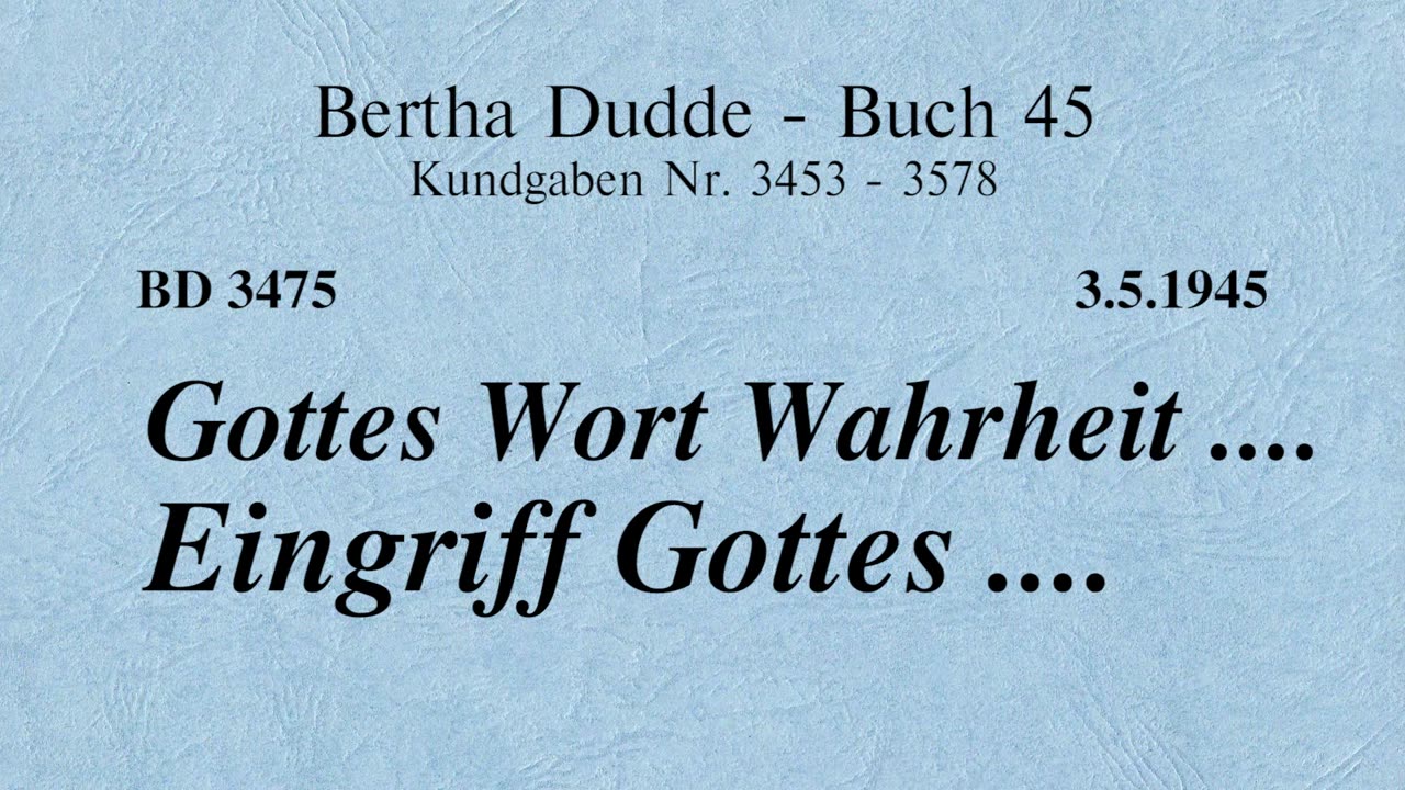 BD 3475 - GOTTES WORT WAHRHEIT .... EINGRIFF GOTTES ....