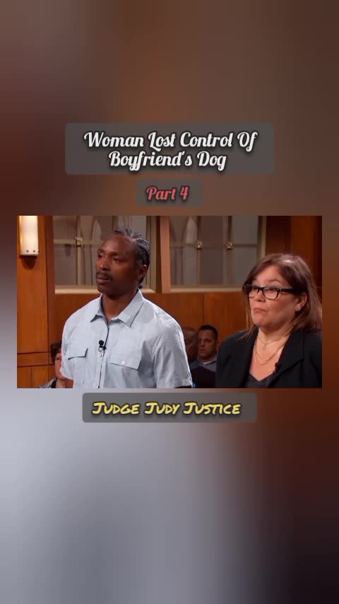 Woman Lost Control Of Boyfriends Dog | Part 4 | Judge Judy Justice