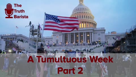 A Tumultuous Week, Part 2