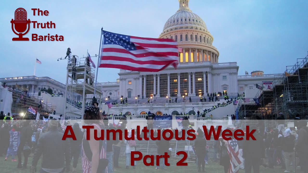 A Tumultuous Week, Part 2