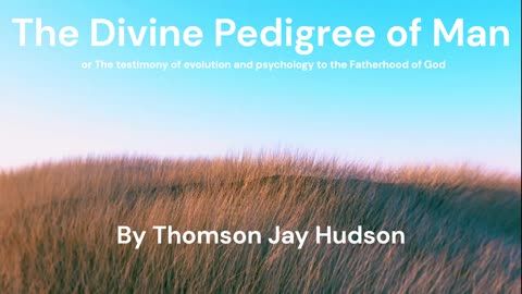 2.7 - The Argument From Heredity Continued - Thomson Jay Hudson