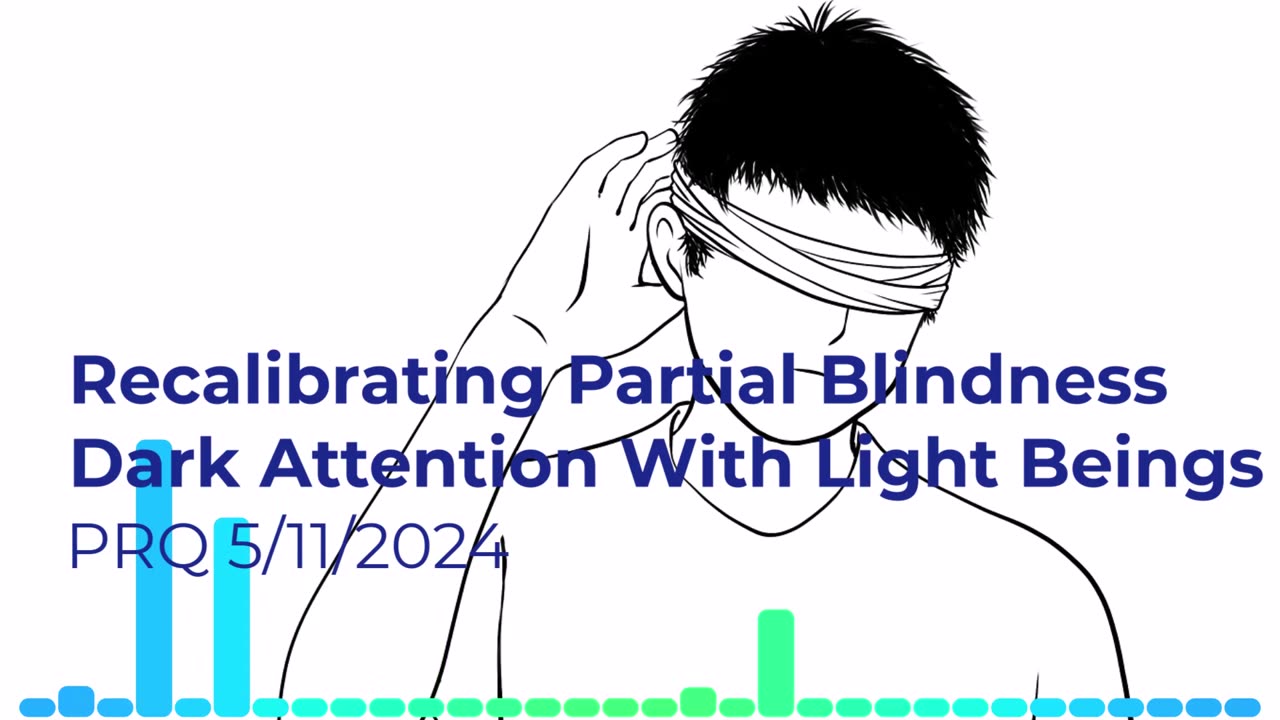 Recalibrating Partial Blindness, Dark Attention With Light Beings 5/11/2024