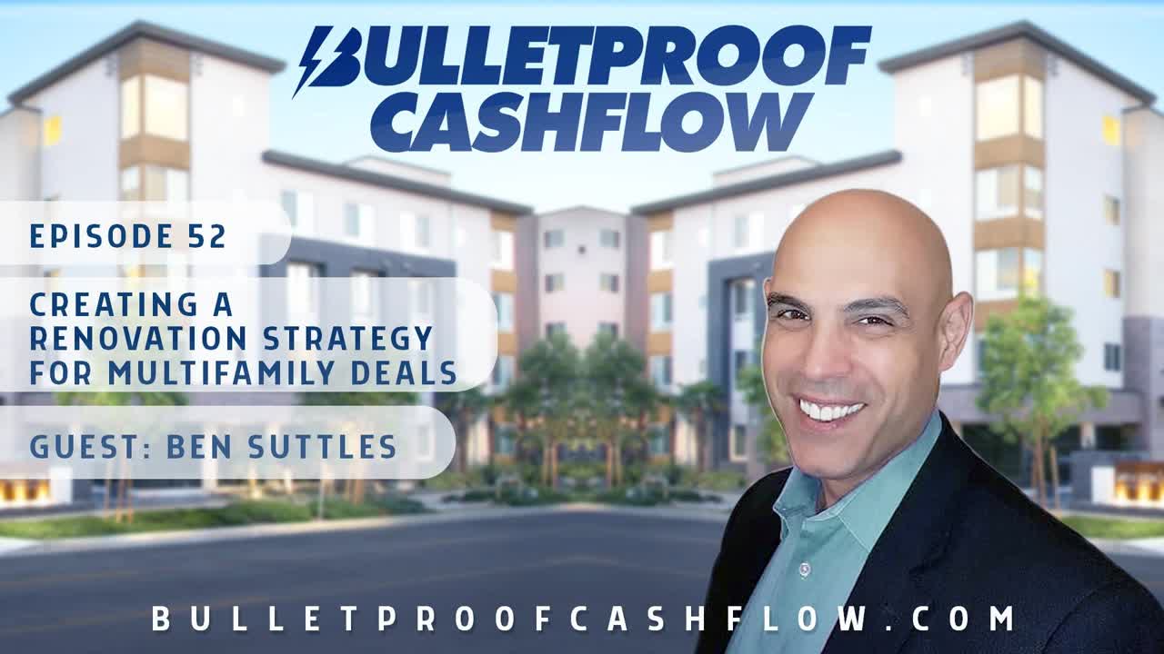 Creating A Renovation Strategy For Multifamily Deals, with Ben Suttles | Bulletproof Cashflow..