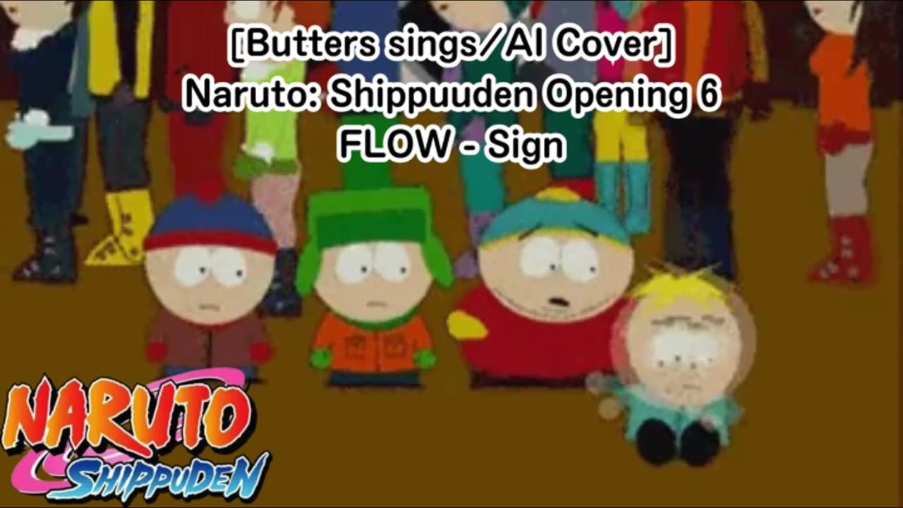 [Butters sings/AI Cover] Naruto:Shippuden Opening 6 FLOW - Sign
