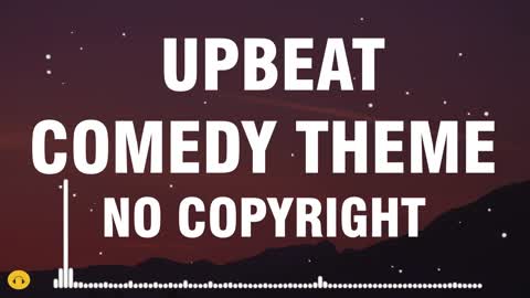 UPBEAT COMEDY MUSIC THEME BACKGROUND MUSIC